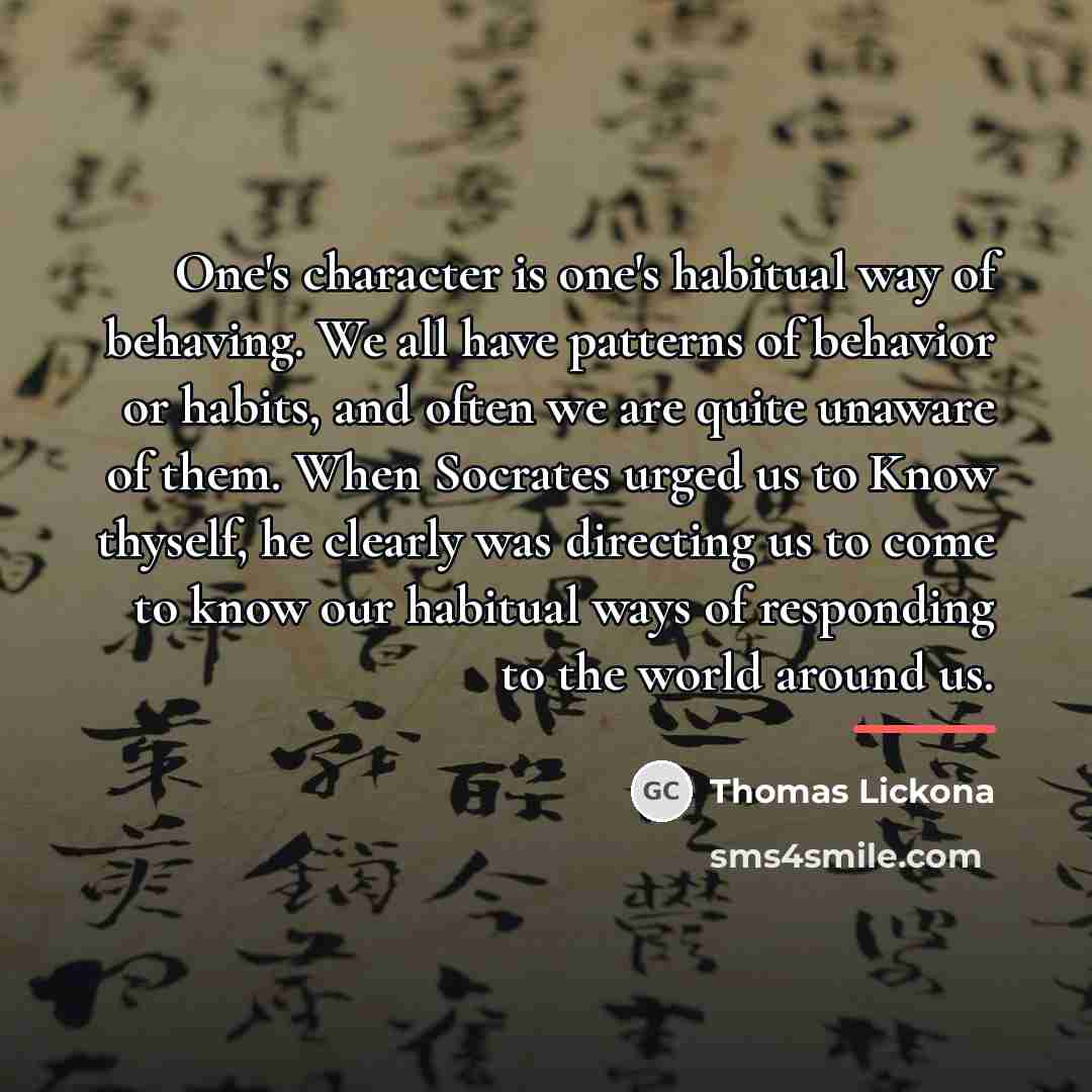 “One's character is one's habitual way of behaving. We all…” quote by Thomas Lickona