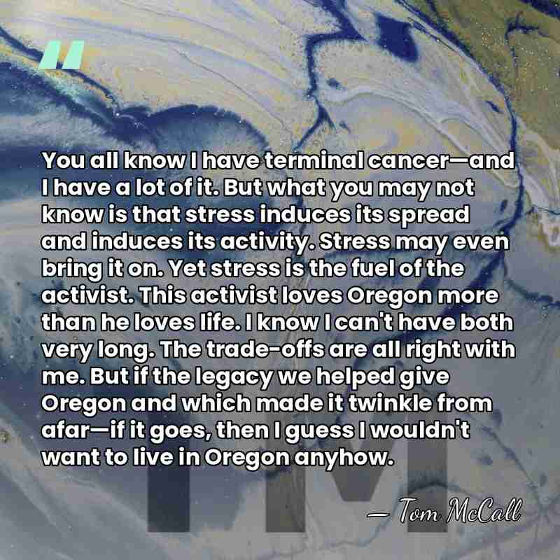 You all know I have terminal cancer—and I have a lot of&hellip; - Tom McCall