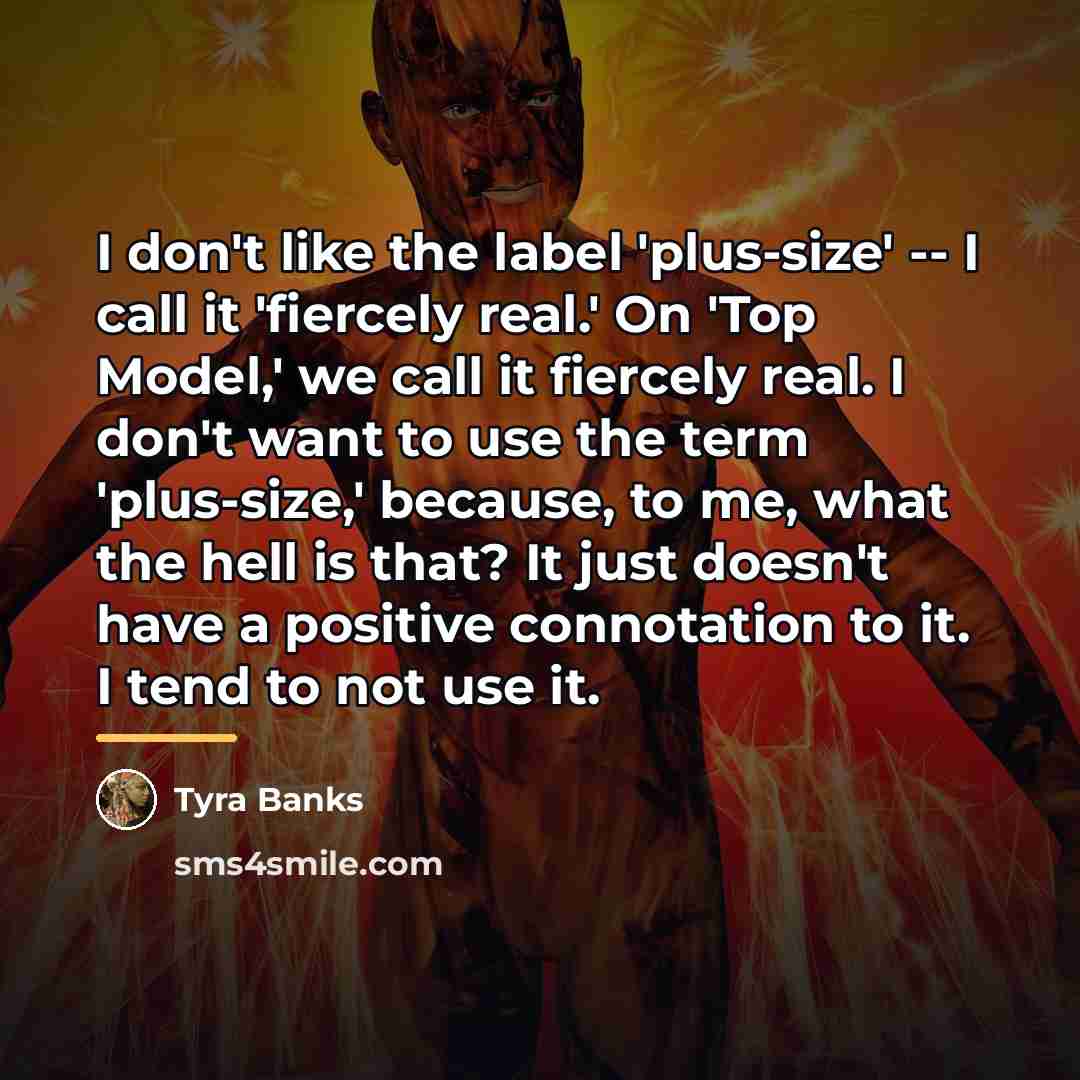 “I don't like the label 'plus-size' -- I call it…” quote by Tyra Banks