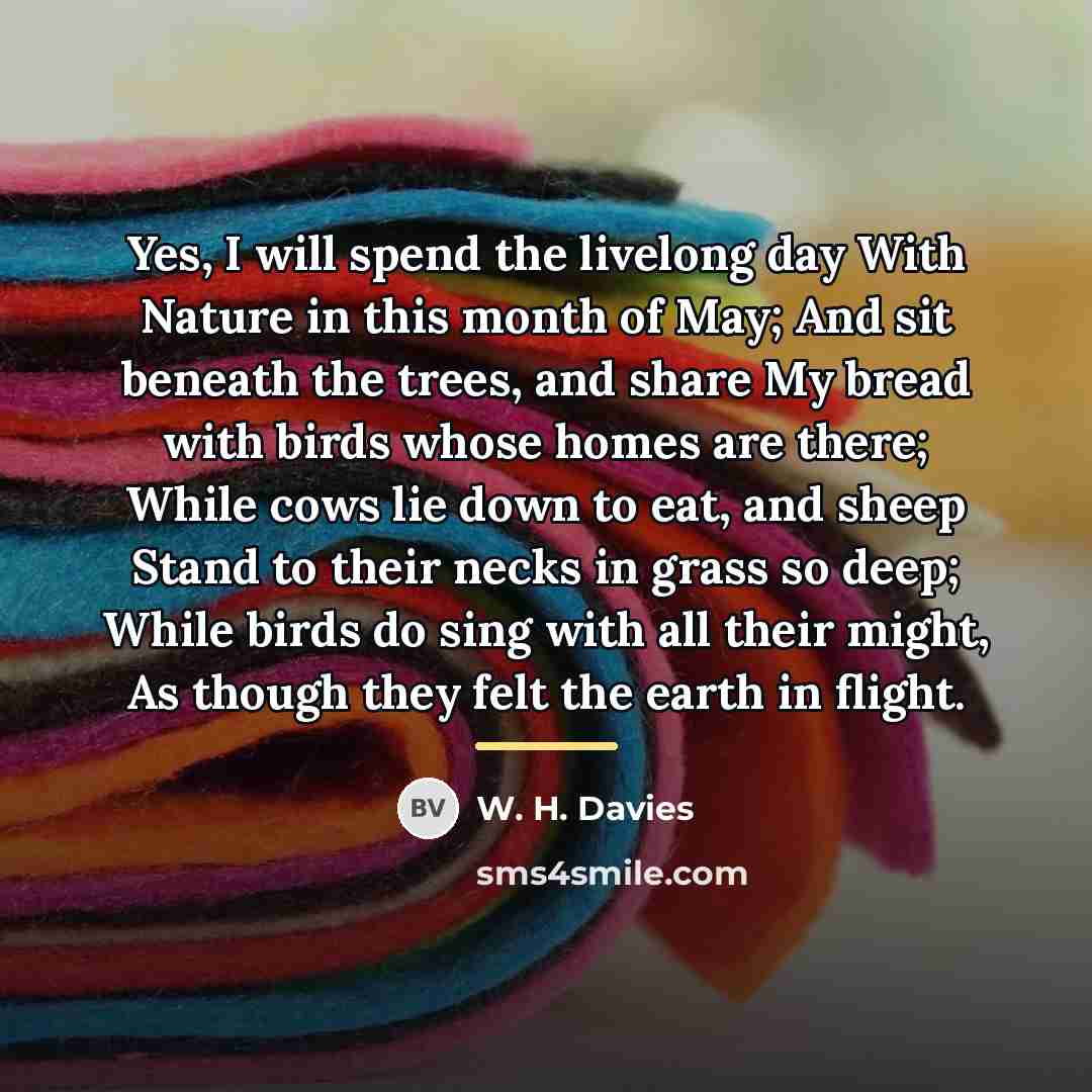 “Yes, I will spend the livelong day With Nature in…” quote by W. H. Davies