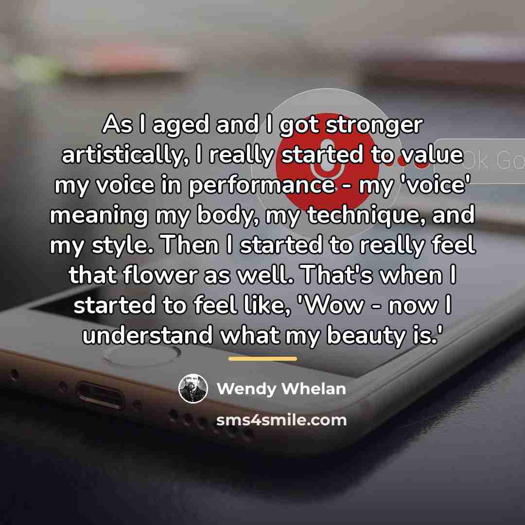 “As I aged and I got stronger artistically, I really…” quote by Wendy Whelan