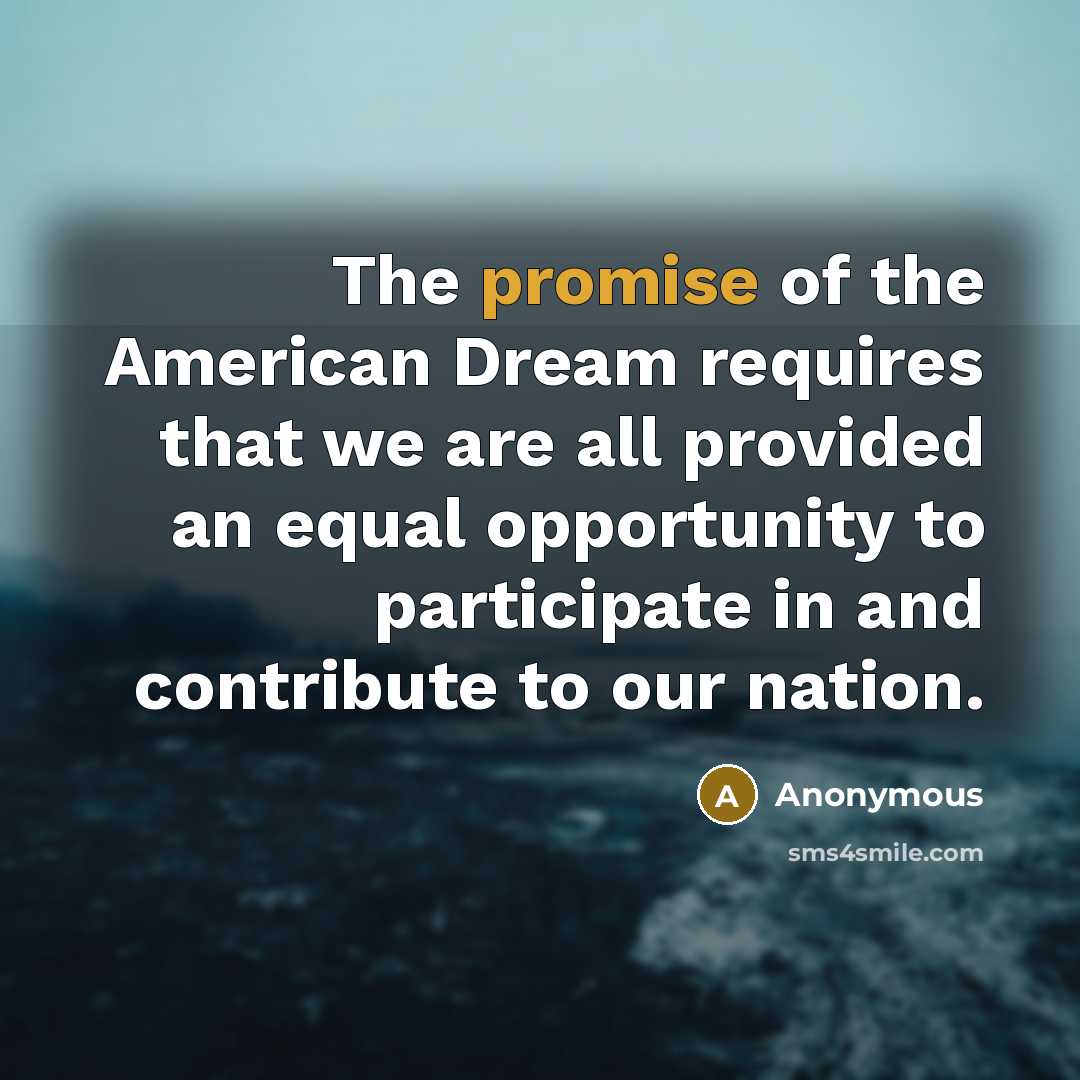 “The promise of the American Dream requires that we are…” quote by Anonymous