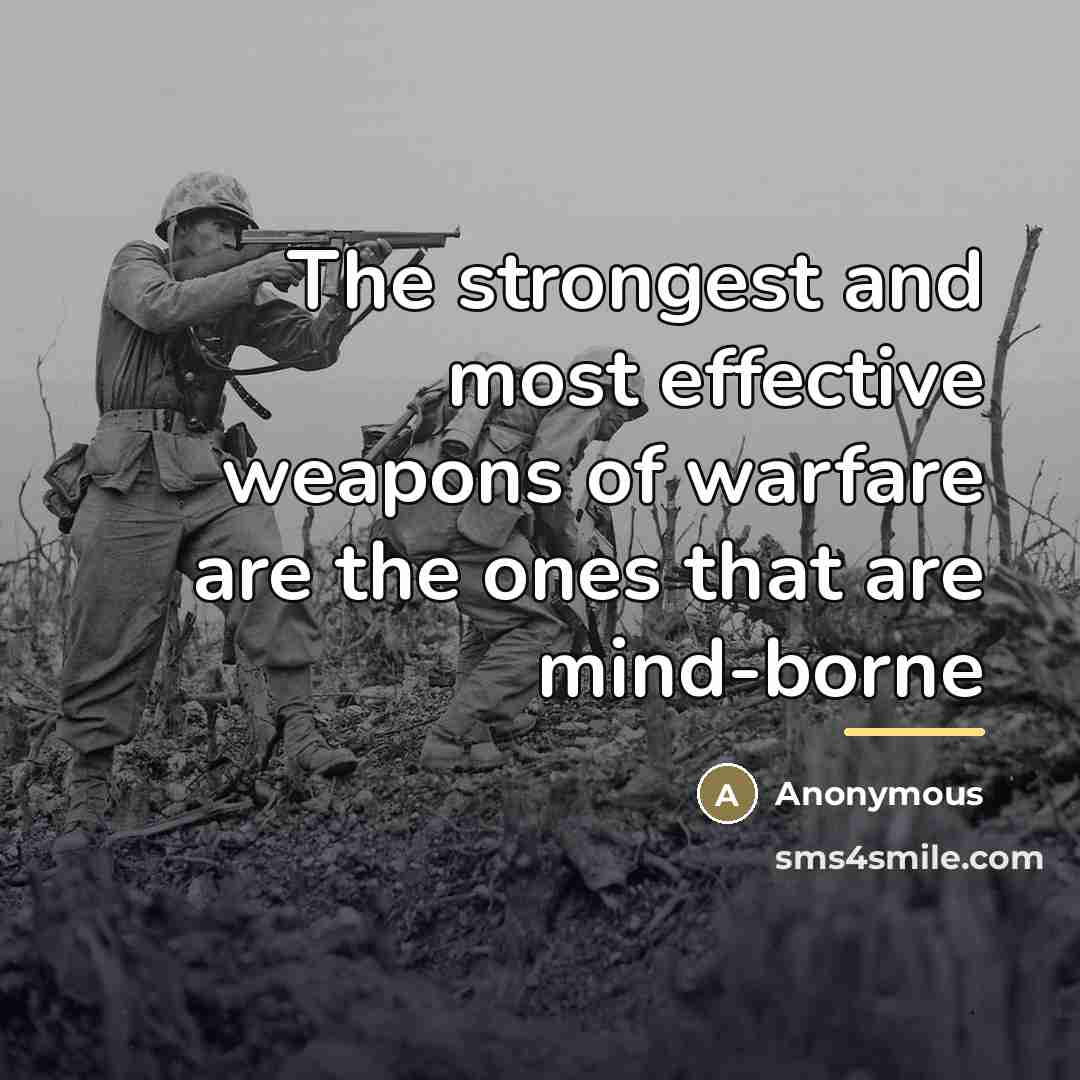 “The strongest and most effective weapons of warfare are the…” quote by Anonymous