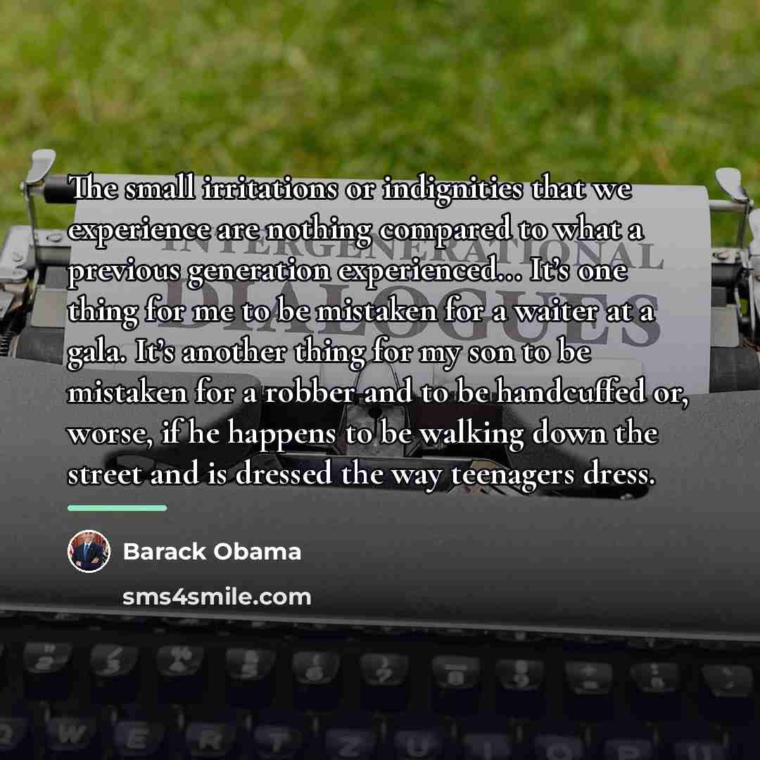 “The small irritations or indignities that we experience are nothing…” quote by Barack Obama
