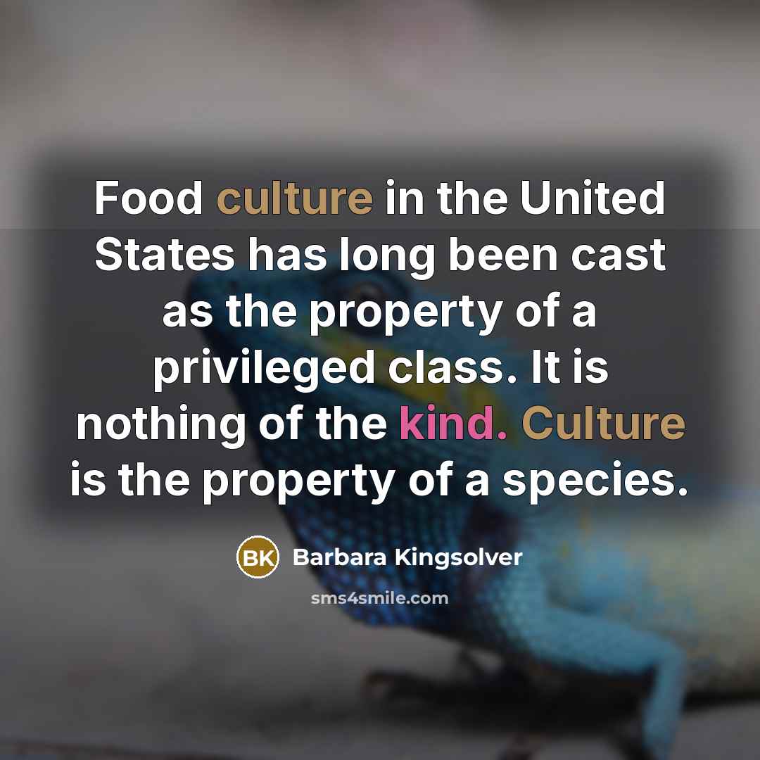“Food culture in the United States has long been cast…” quote by Barbara Kingsolver