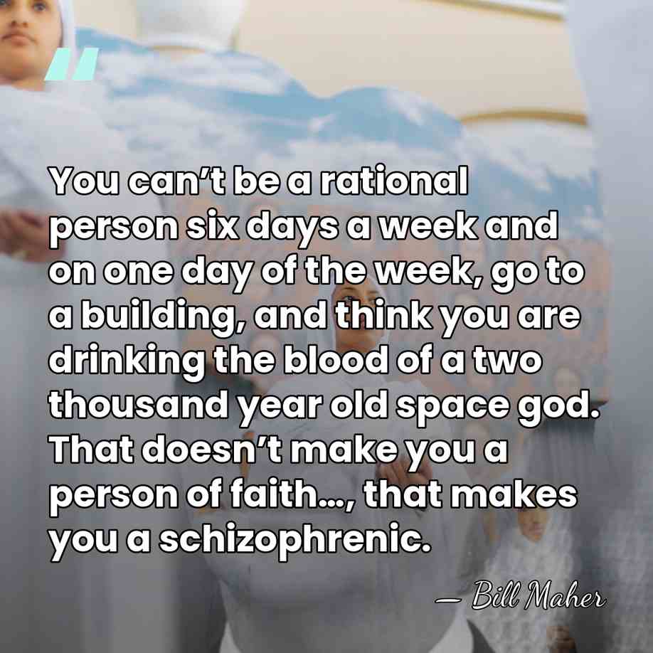 You can’t be a rational person six days a week and on&hellip; - Bill Maher