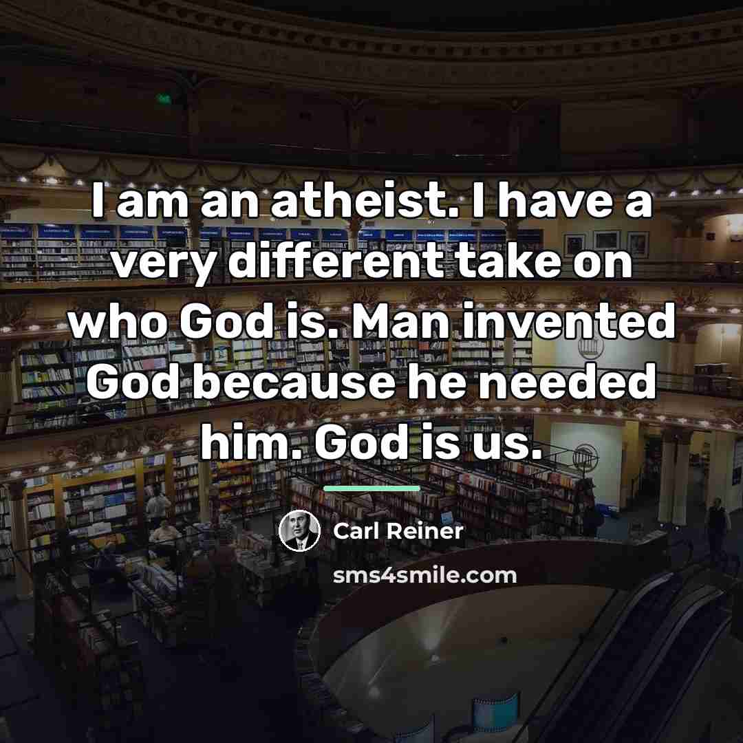 “I am an atheist. I have a very different take…” quote by Carl Reiner