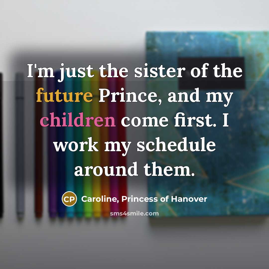 “I'm just the sister of the future Prince, and my…” quote by Caroline, Princess of Hanover