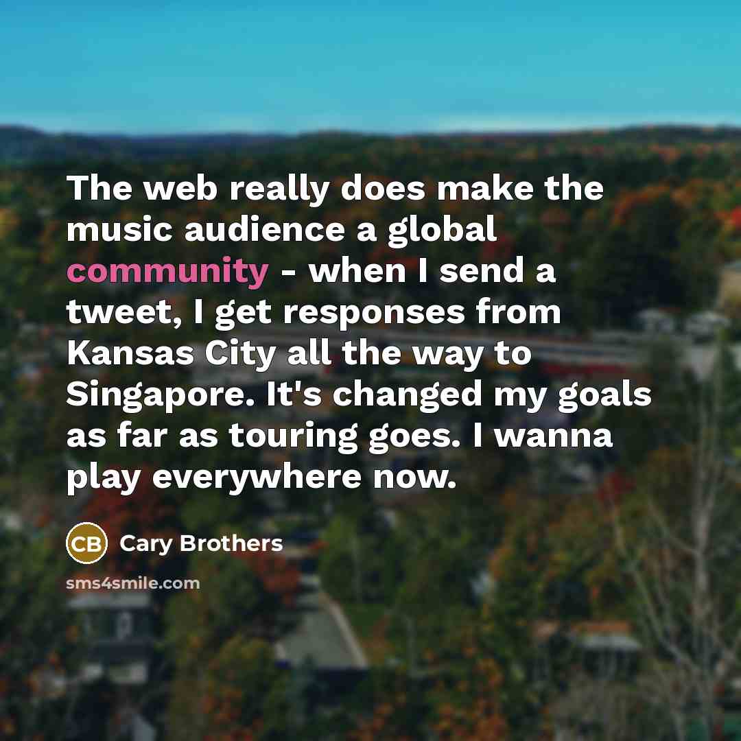“The web really does make the music audience a global…” quote by Cary Brothers