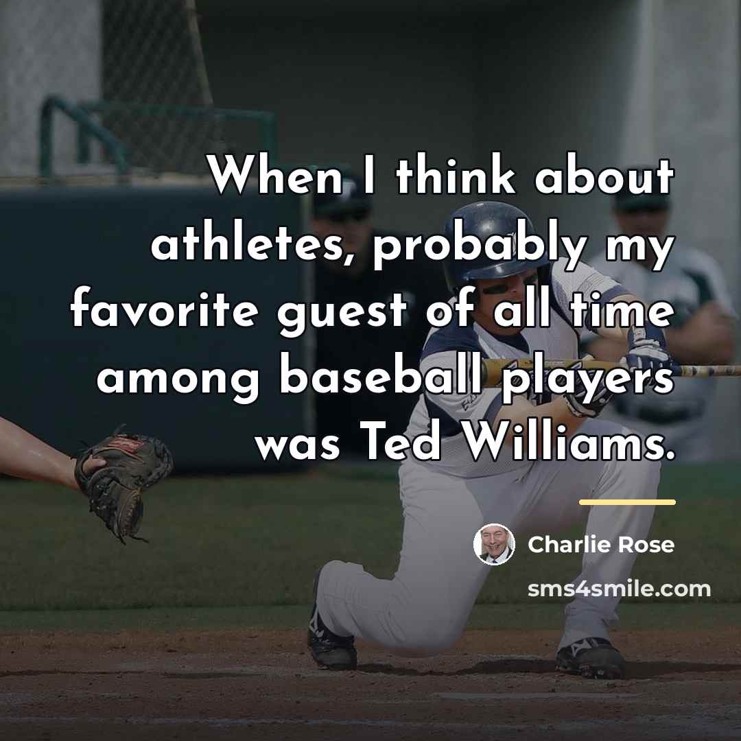 “When I think about athletes, probably my favorite guest of…” quote by Charlie Rose