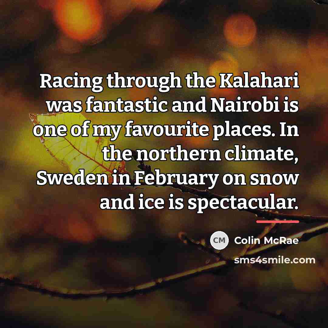 “Racing through the Kalahari was fantastic and Nairobi is one…” quote by Colin McRae