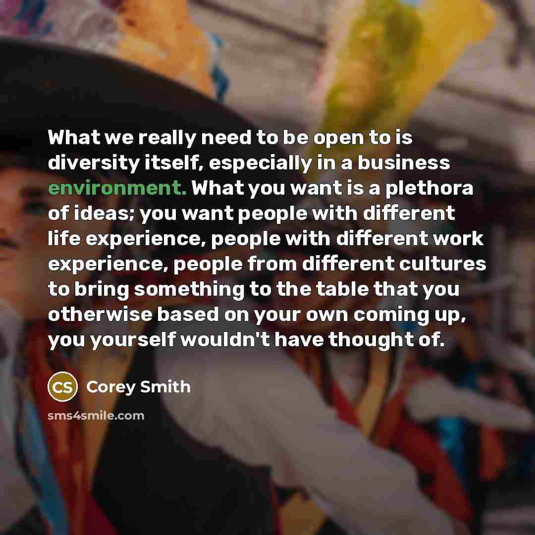 “What we really need to be open to is diversity…” quote by Corey Smith