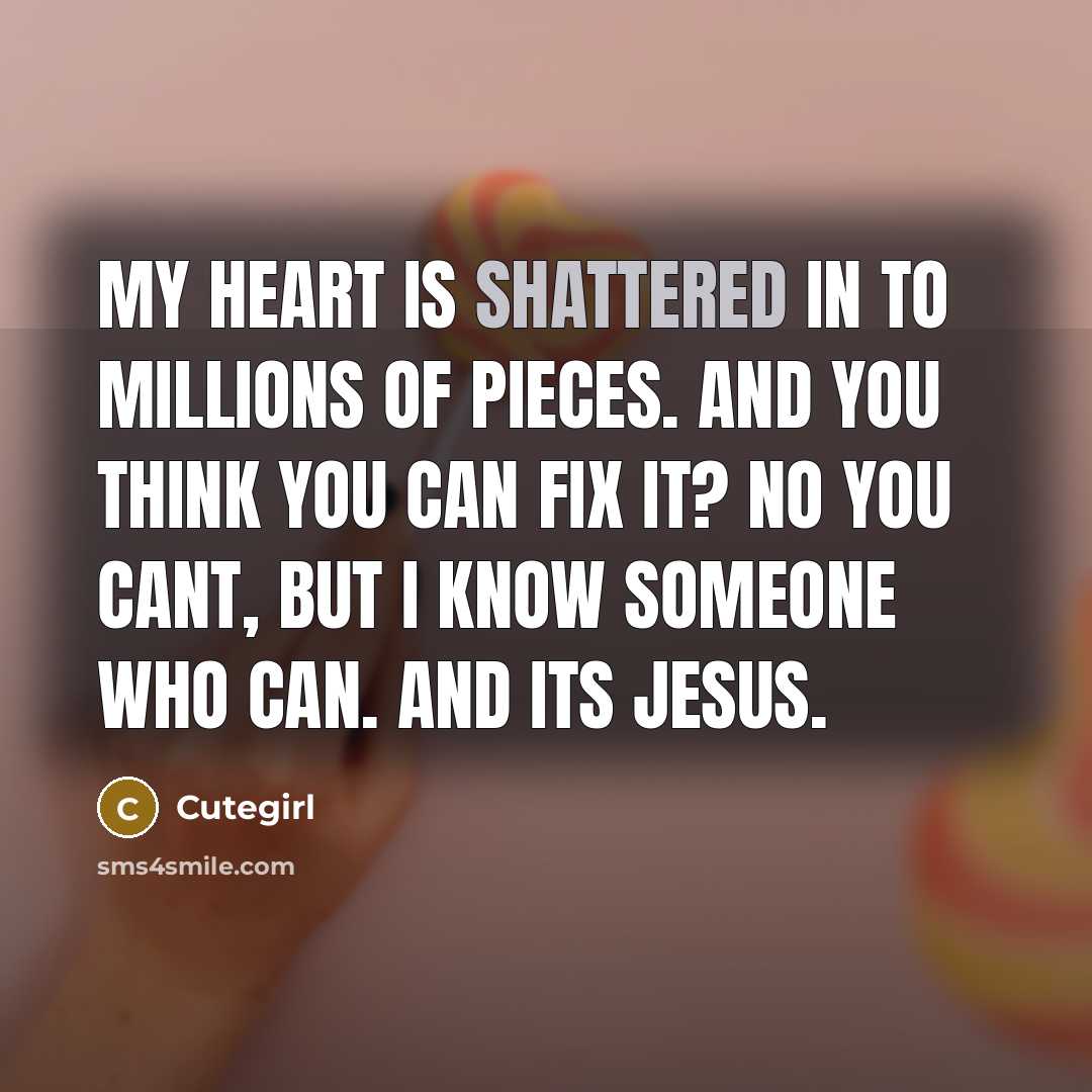 “My heart is shattered in to millions of pieces. and…” quote by Cutegirl