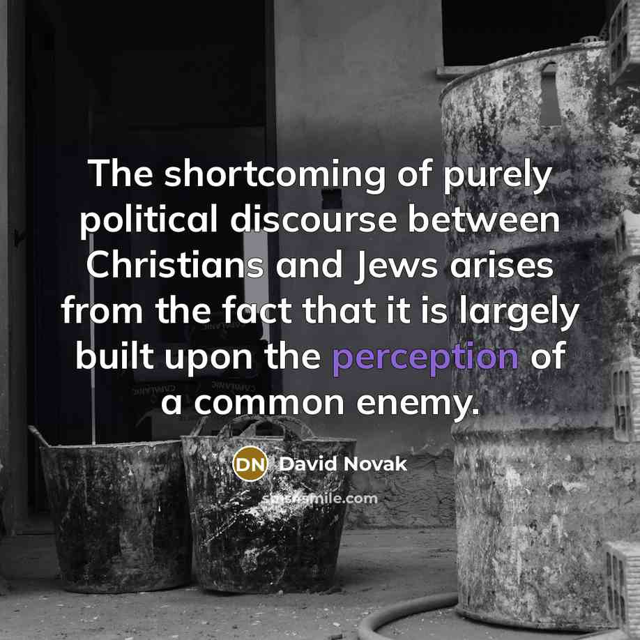 “The shortcoming of purely political discourse between Christians and Jews…” quote by David Novak