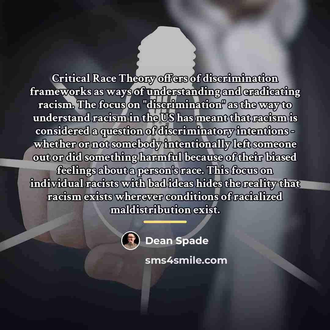 “Critical Race Theory offers of discrimination frameworks as ways of…” quote by Dean Spade