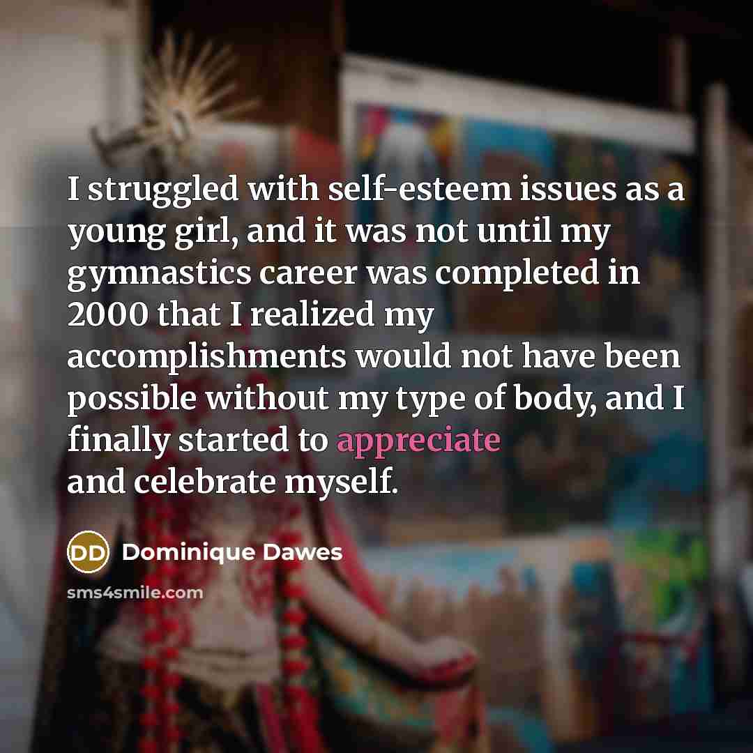 “I struggled with self-esteem issues as a young girl, and…” quote by Dominique Dawes