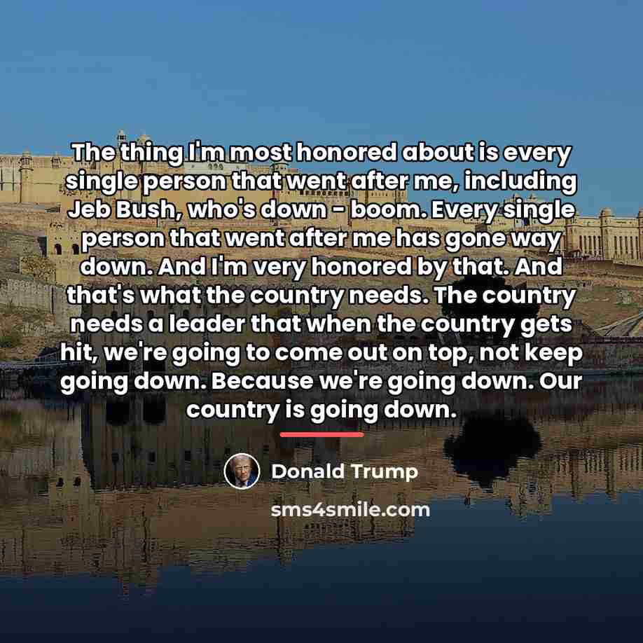 “The thing I'm most honored about is every single person…” quote by Donald Trump