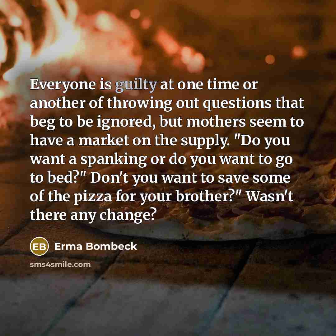 “Everyone is guilty at one time or another of throwing…” quote by Erma Bombeck