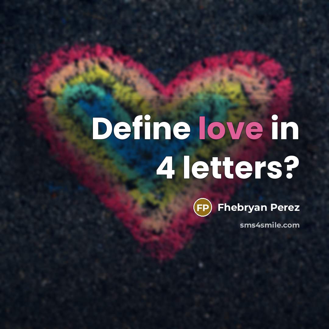 “Define love in 4 letters?…” quote by Fhebryan Perez