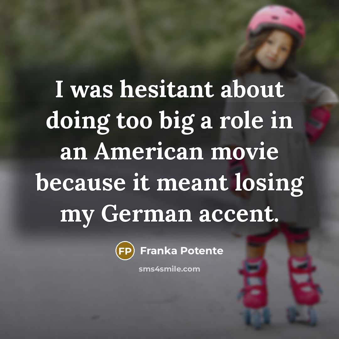 “I was hesitant about doing too big a role in…” quote by Franka Potente