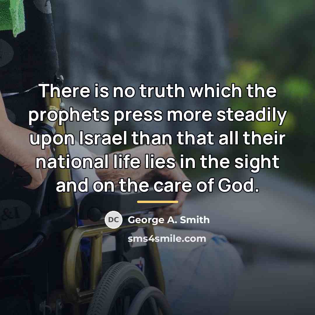 “There is no truth which the prophets press more steadily…” quote by George A. Smith