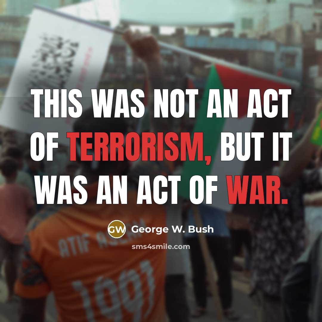“This was not an act of terrorism, but it was…” quote by George W. Bush
