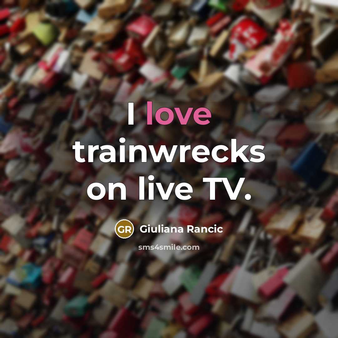 “I love trainwrecks on live TV.…” quote by Giuliana Rancic