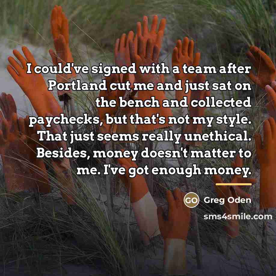 “I could've signed with a team after Portland cut me…” quote by Greg Oden