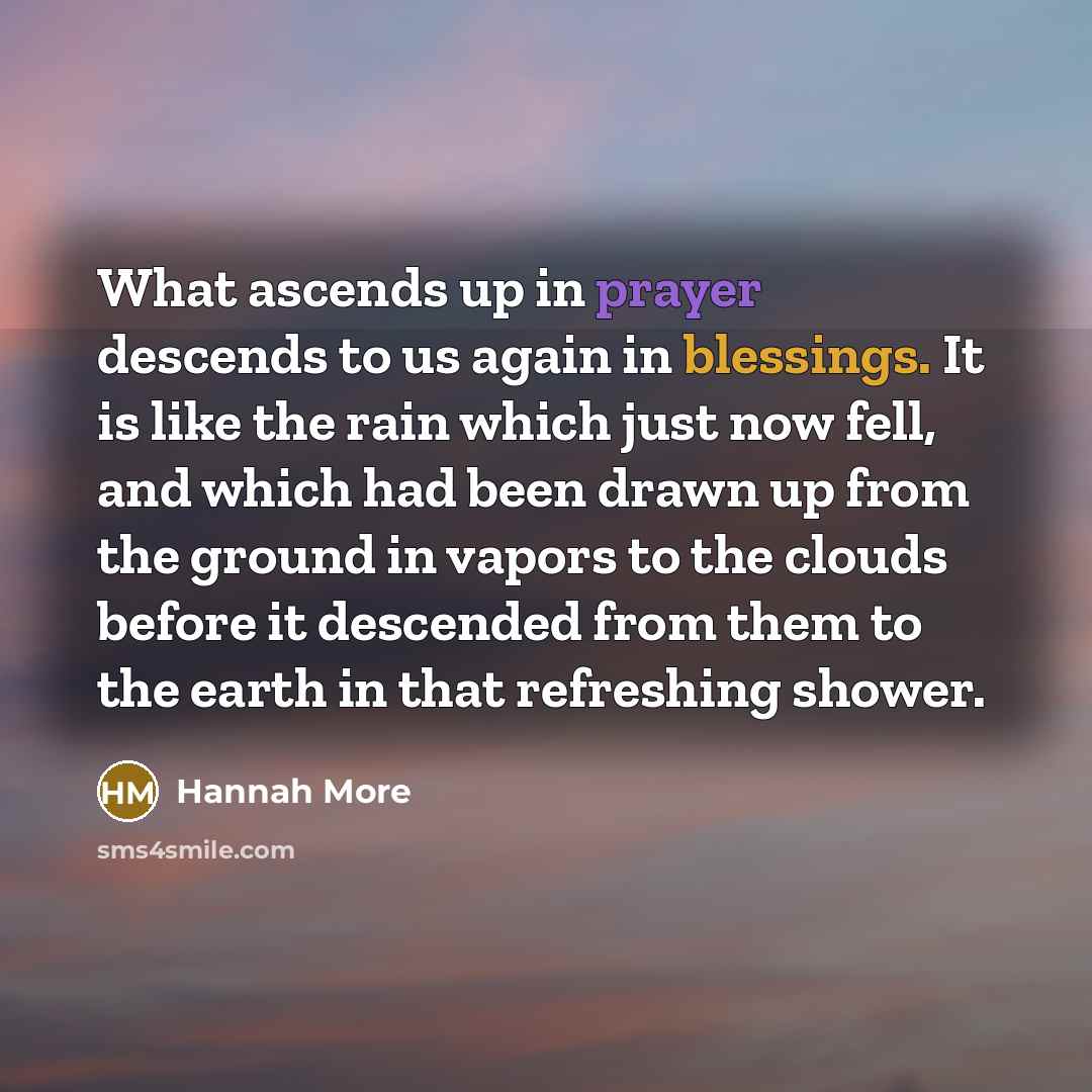 “What ascends up in prayer descends to us again in…” quote by Hannah More