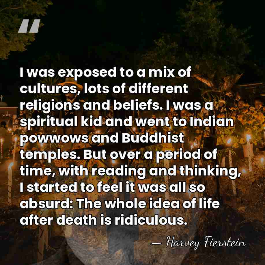 I was exposed to a mix of cultures, lots of different religions&hellip; - Harvey Fierstein