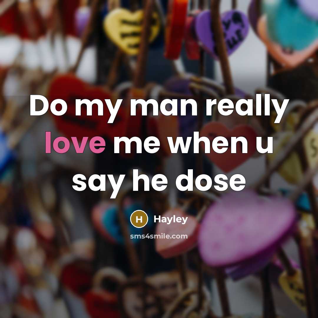 “Do my man really love me when u say he…” quote by Hayley