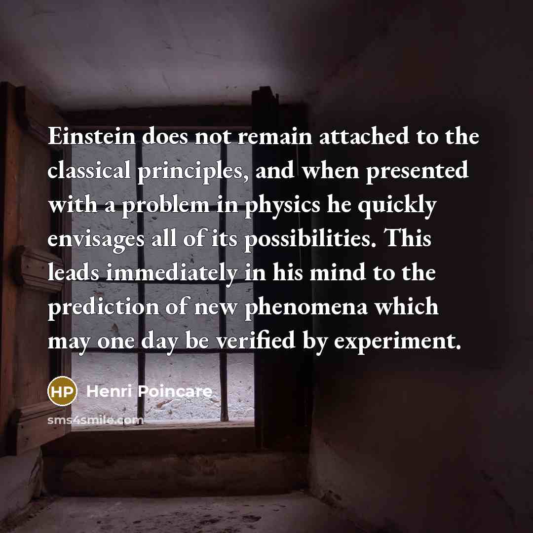 “Einstein does not remain attached to the classical principles, and…” quote by Henri Poincare