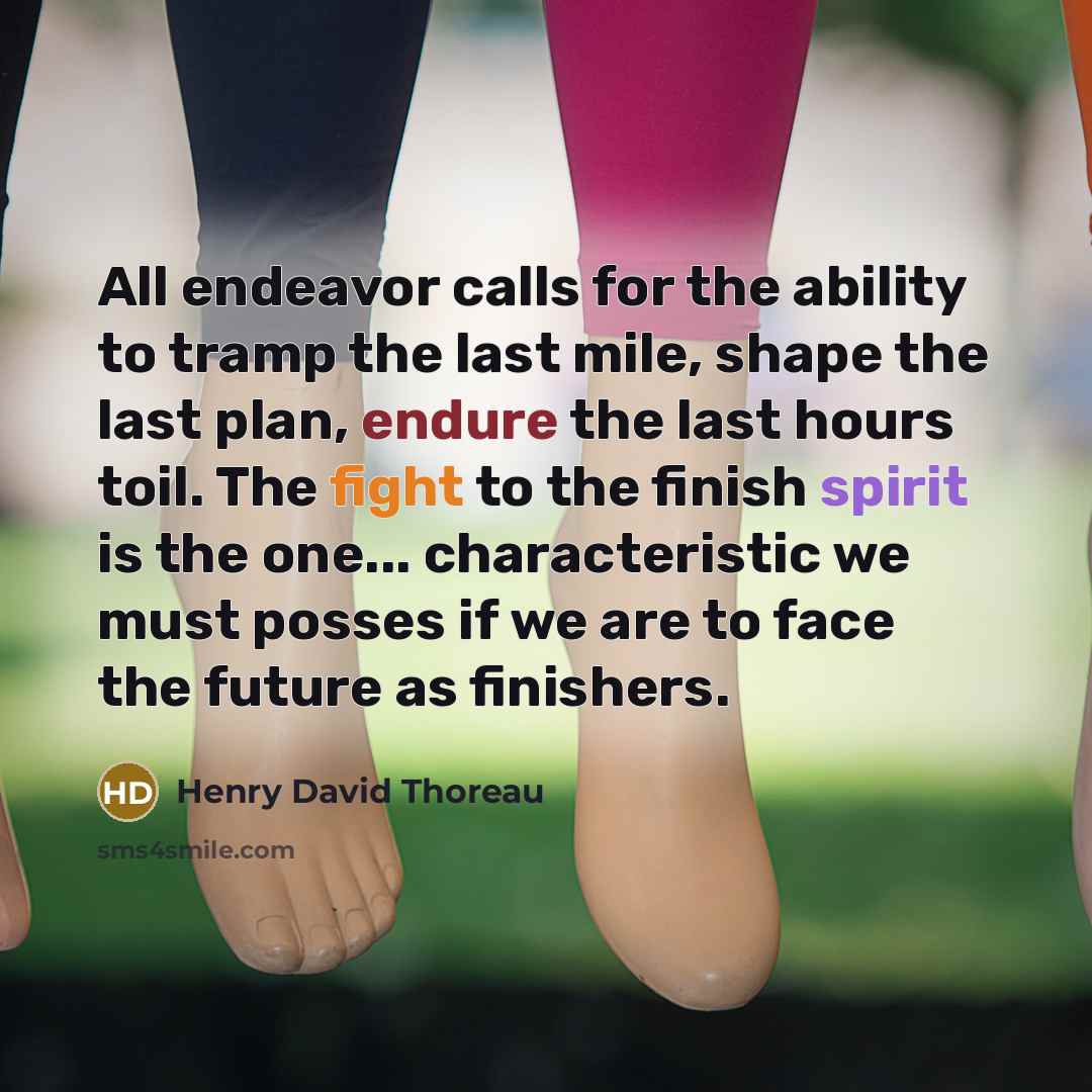 “All endeavor calls for the ability to tramp the last…” quote by Henry David Thoreau