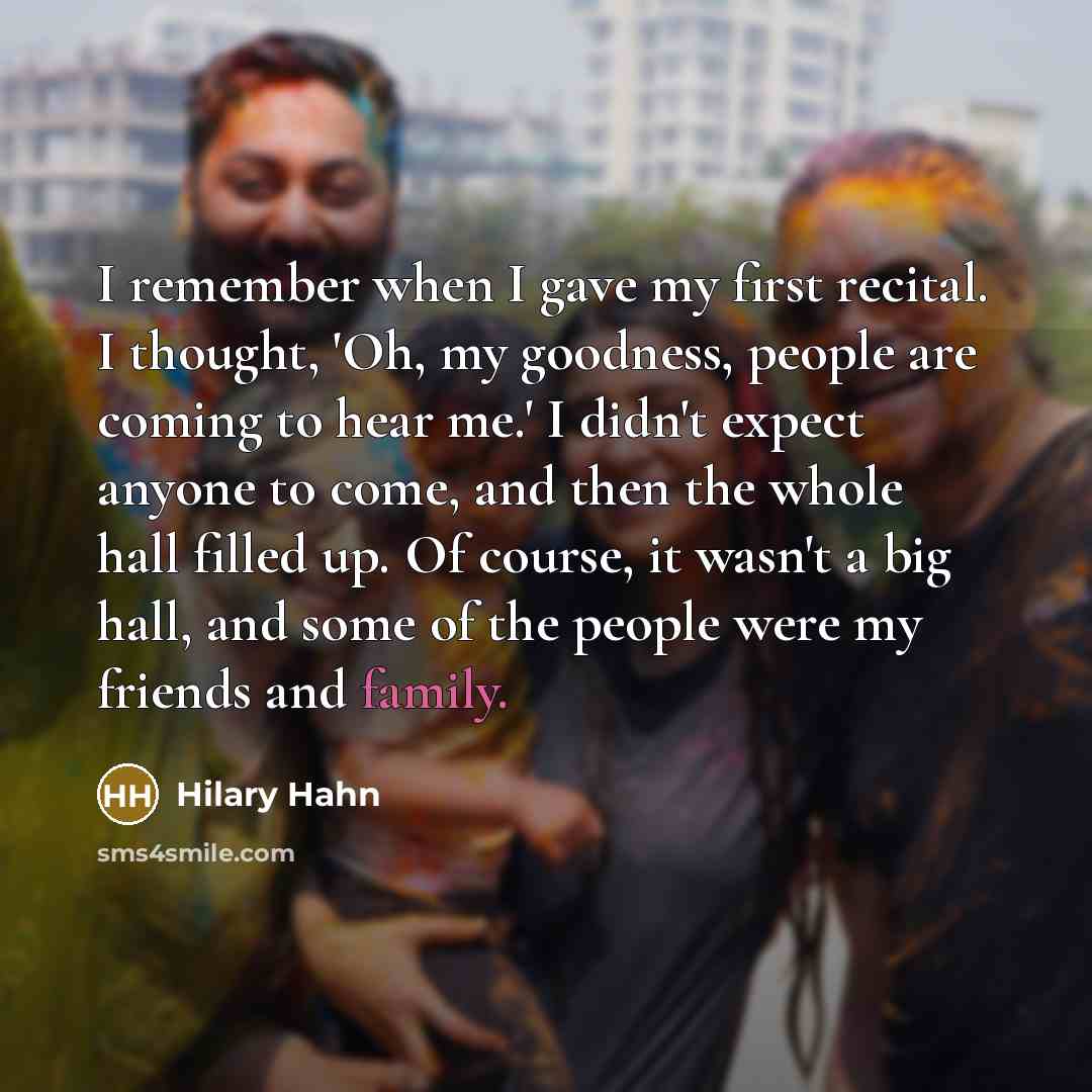 “I remember when I gave my first recital. I thought,…” quote by Hilary Hahn