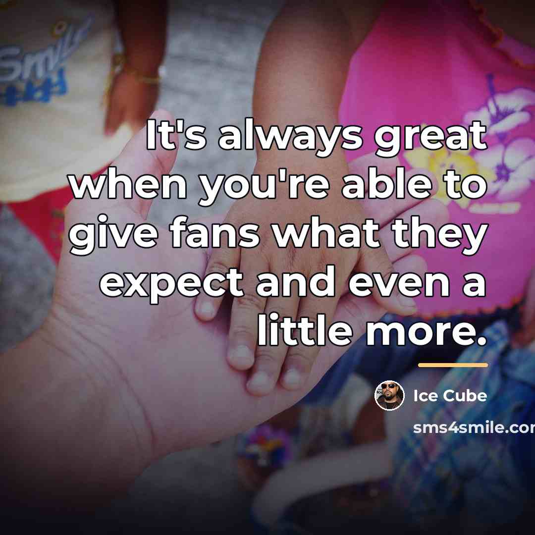 “It's always great when you're able to give fans what…” quote by Ice Cube