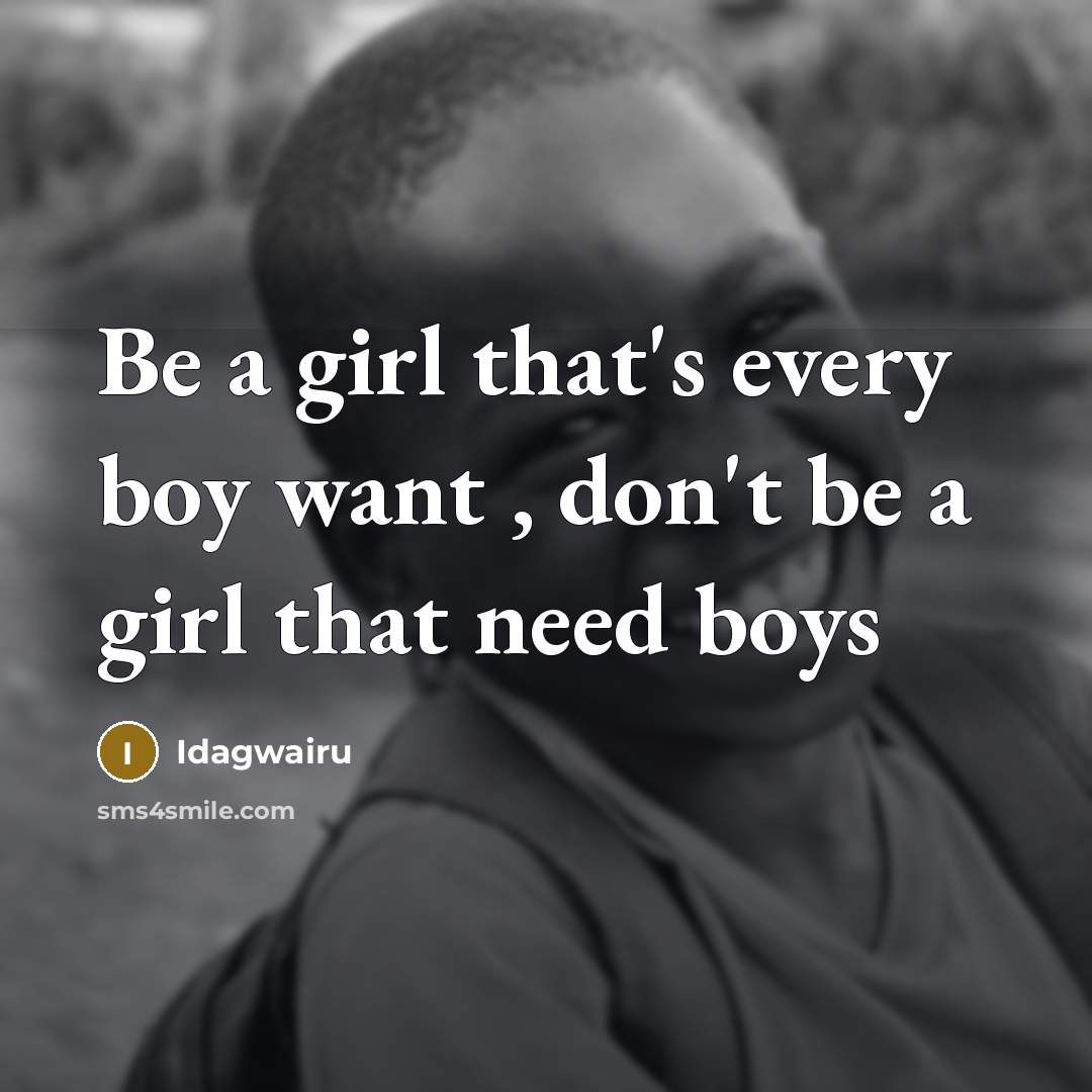 “Be a girl that's every boy want , don't be…” quote by Idagwairu