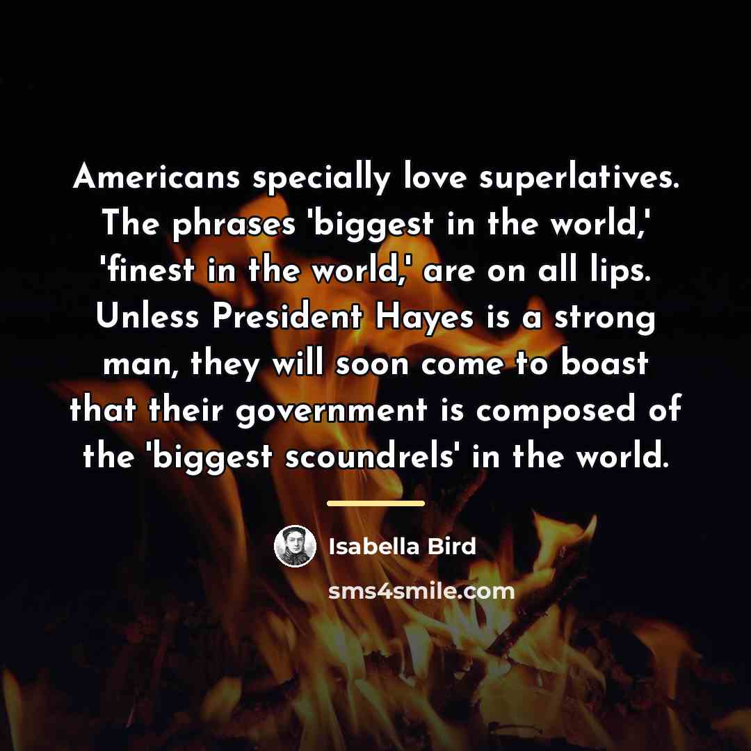 “Americans specially love superlatives. The phrases 'biggest in the world,'…” quote by Isabella Bird
