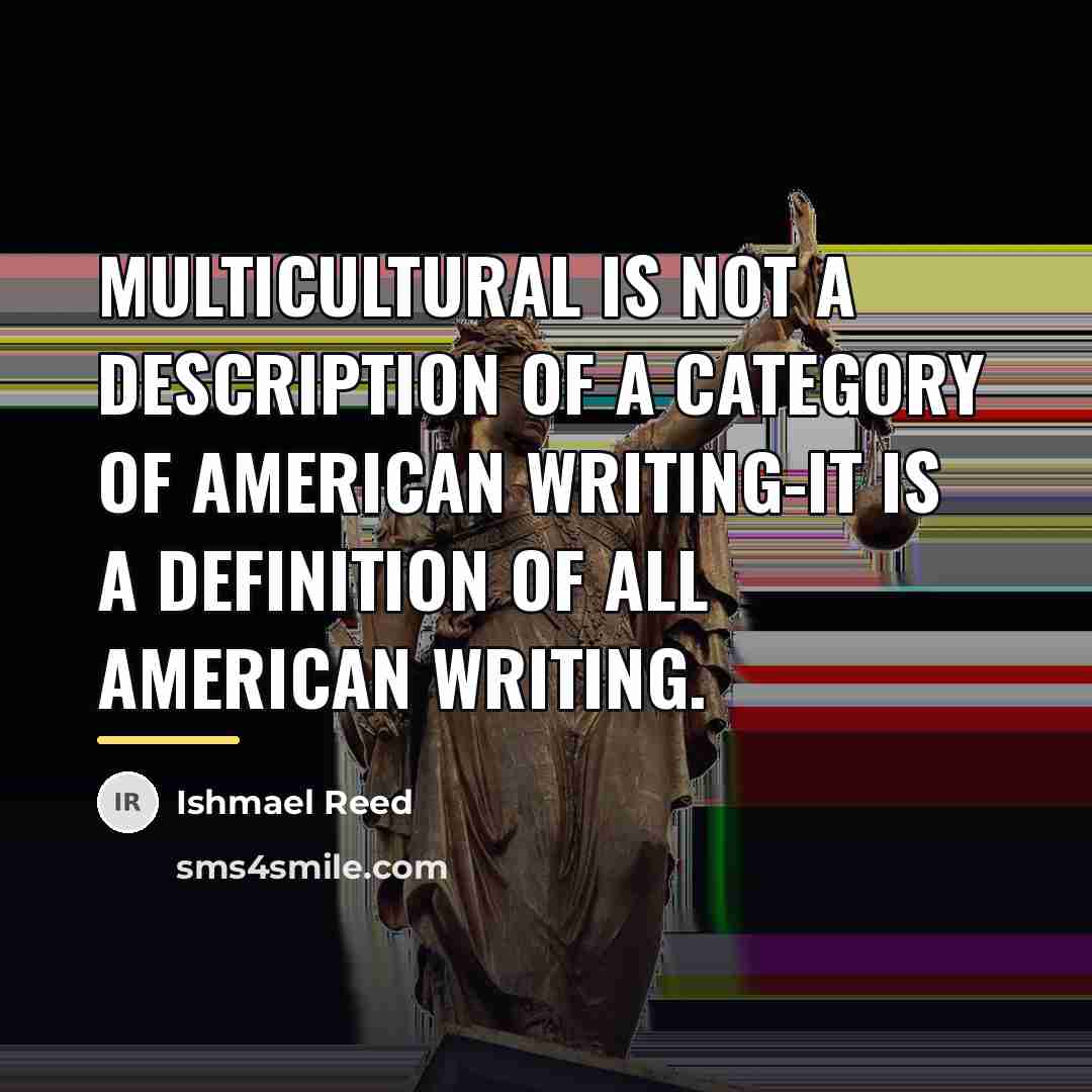 “Multicultural is not a description of a category of American…” quote by Ishmael Reed