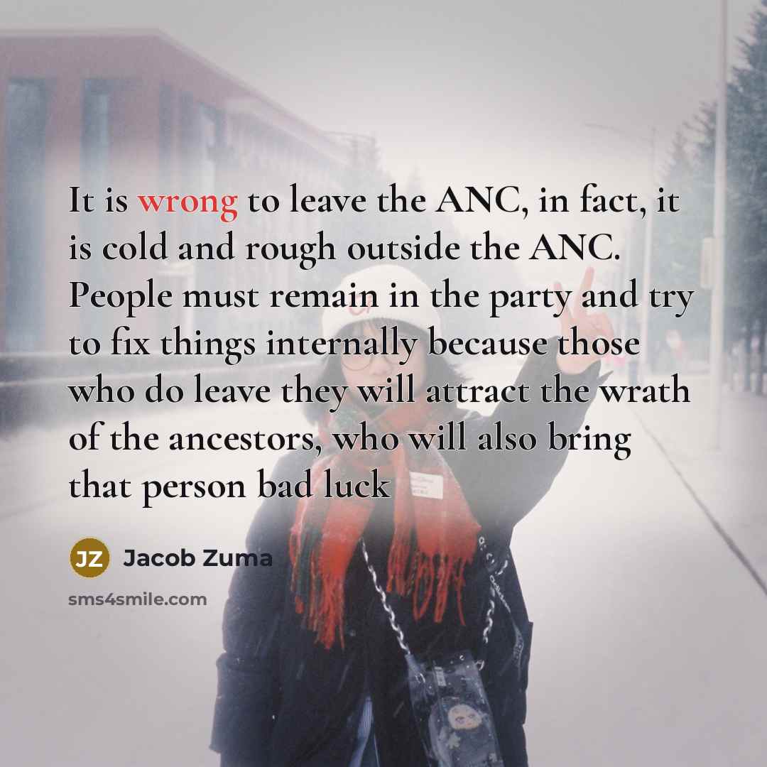 “It is wrong to leave the ANC, in fact, it…” quote by Jacob Zuma