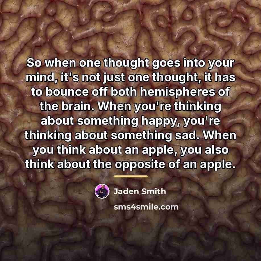 “So when one thought goes into your mind, it's not…” quote by Jaden Smith
