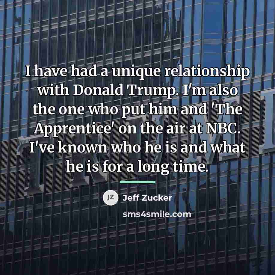“I have had a unique relationship with Donald Trump. I'm…” quote by Jeff Zucker