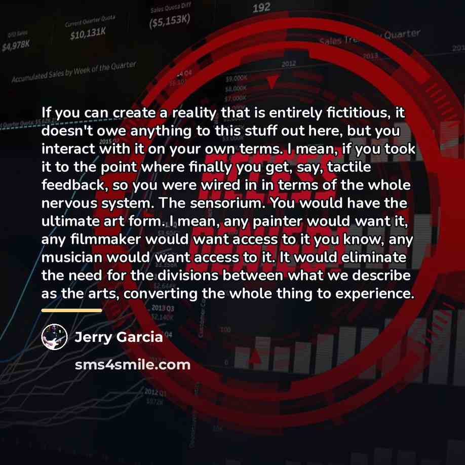 “If you can create a reality that is entirely fictitious,…” quote by Jerry Garcia