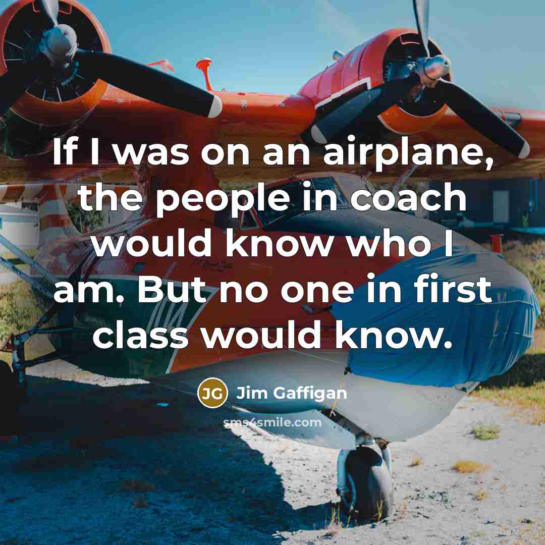 “If I was on an airplane, the people in coach…” quote by Jim Gaffigan