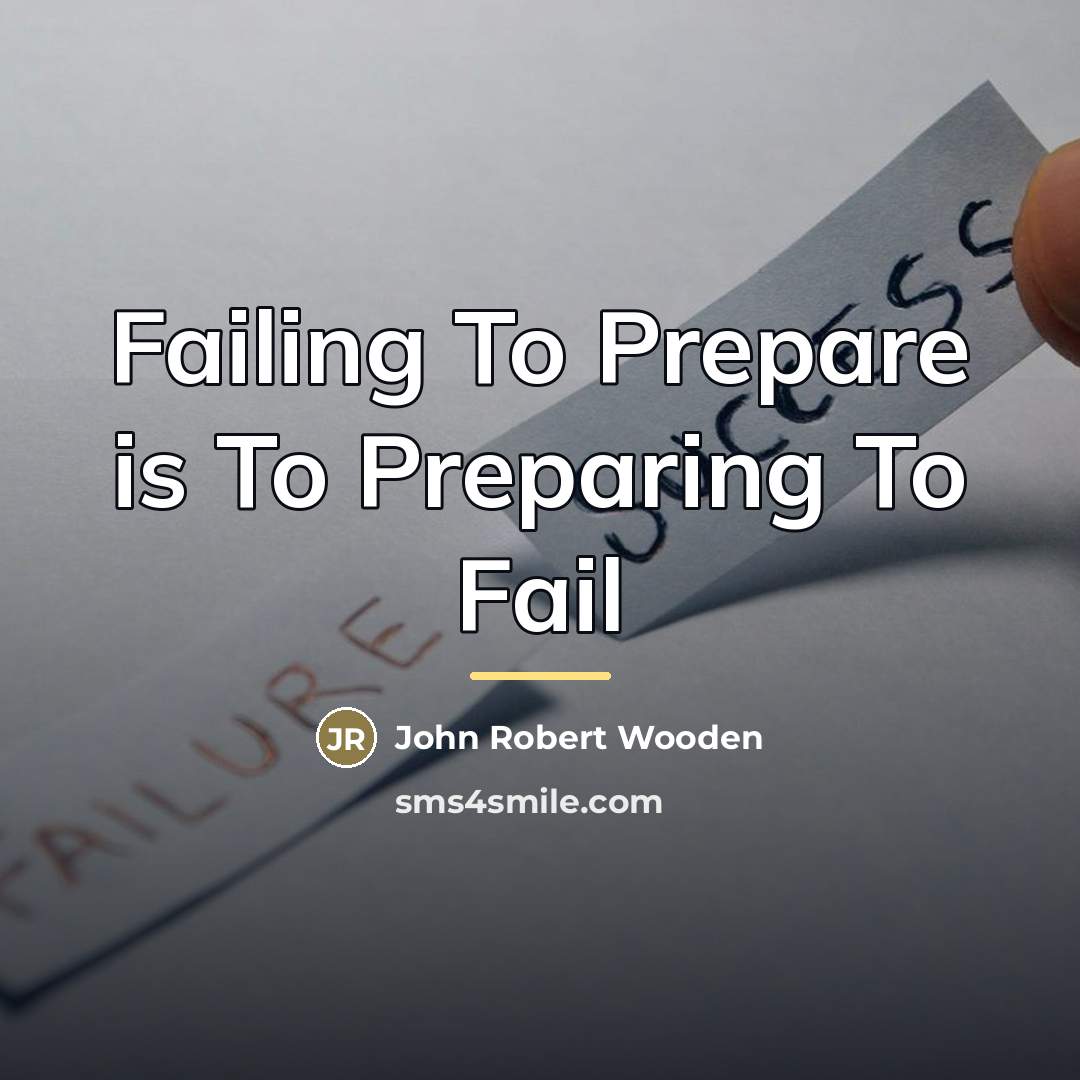 “Failing To Prepare is To Preparing To Fail…” quote by Anonymous