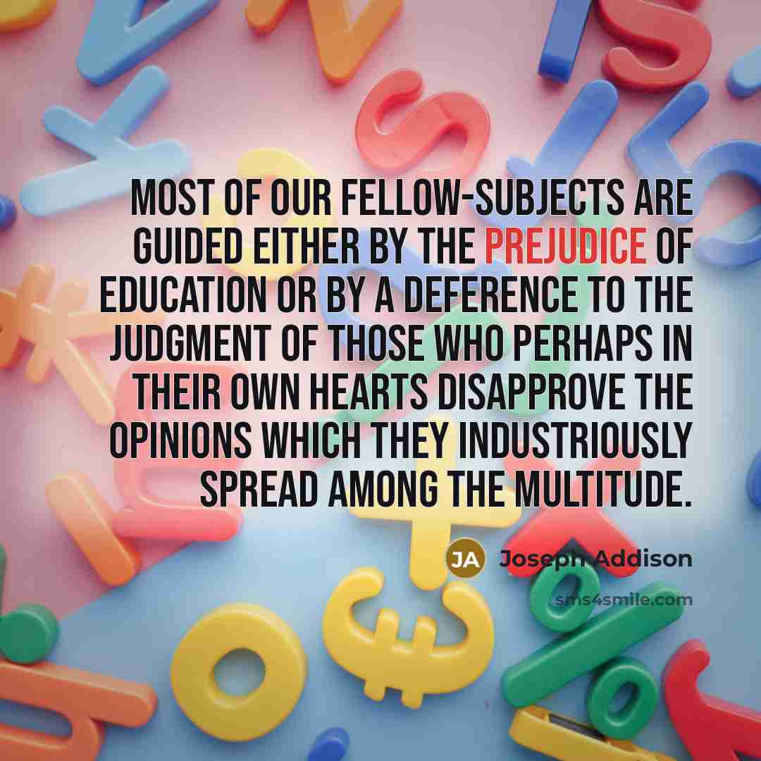 “Most of our fellow-subjects are guided either by the prejudice…” quote by Joseph Addison