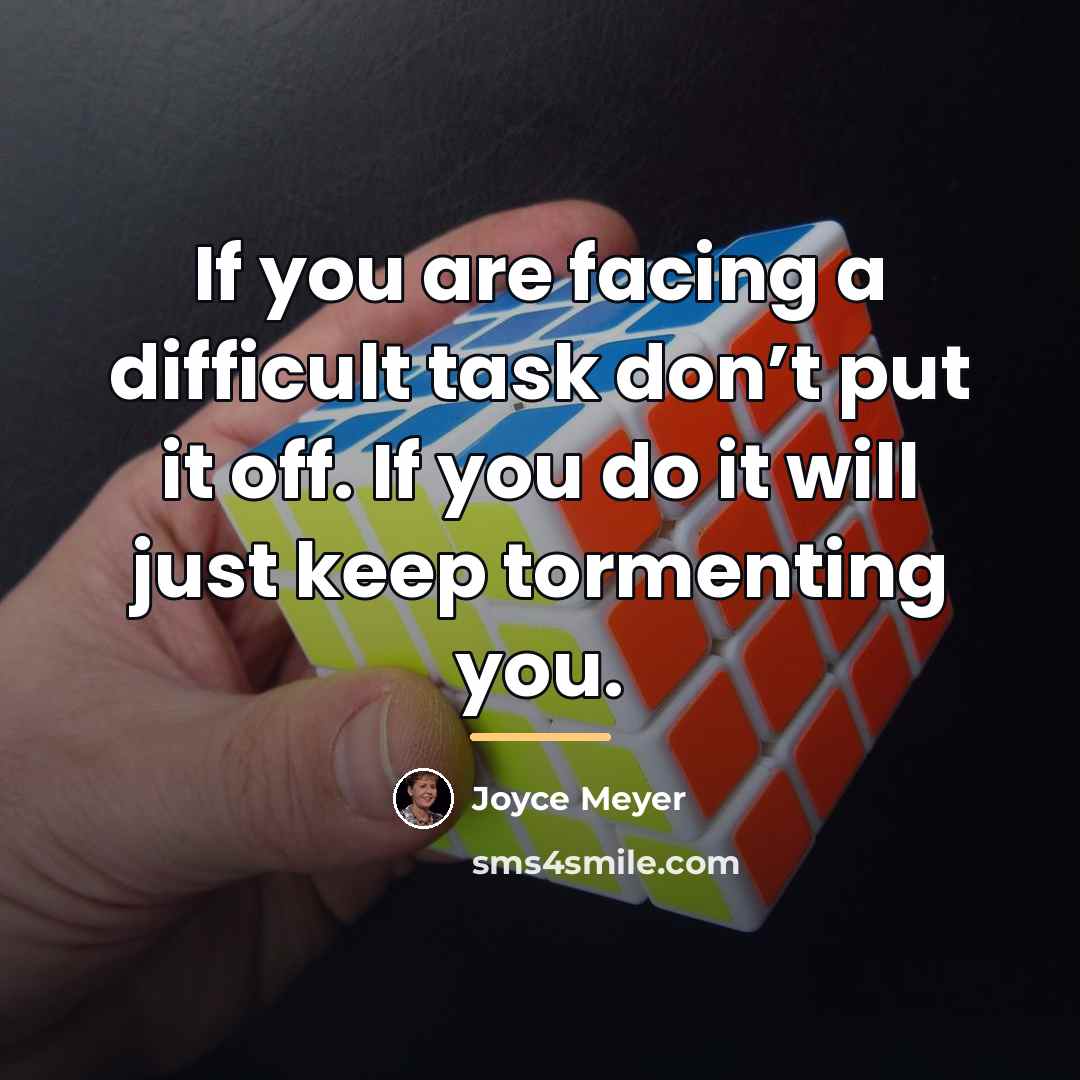 “If you are facing a difficult task don’t put it…” quote by Joyce Meyer