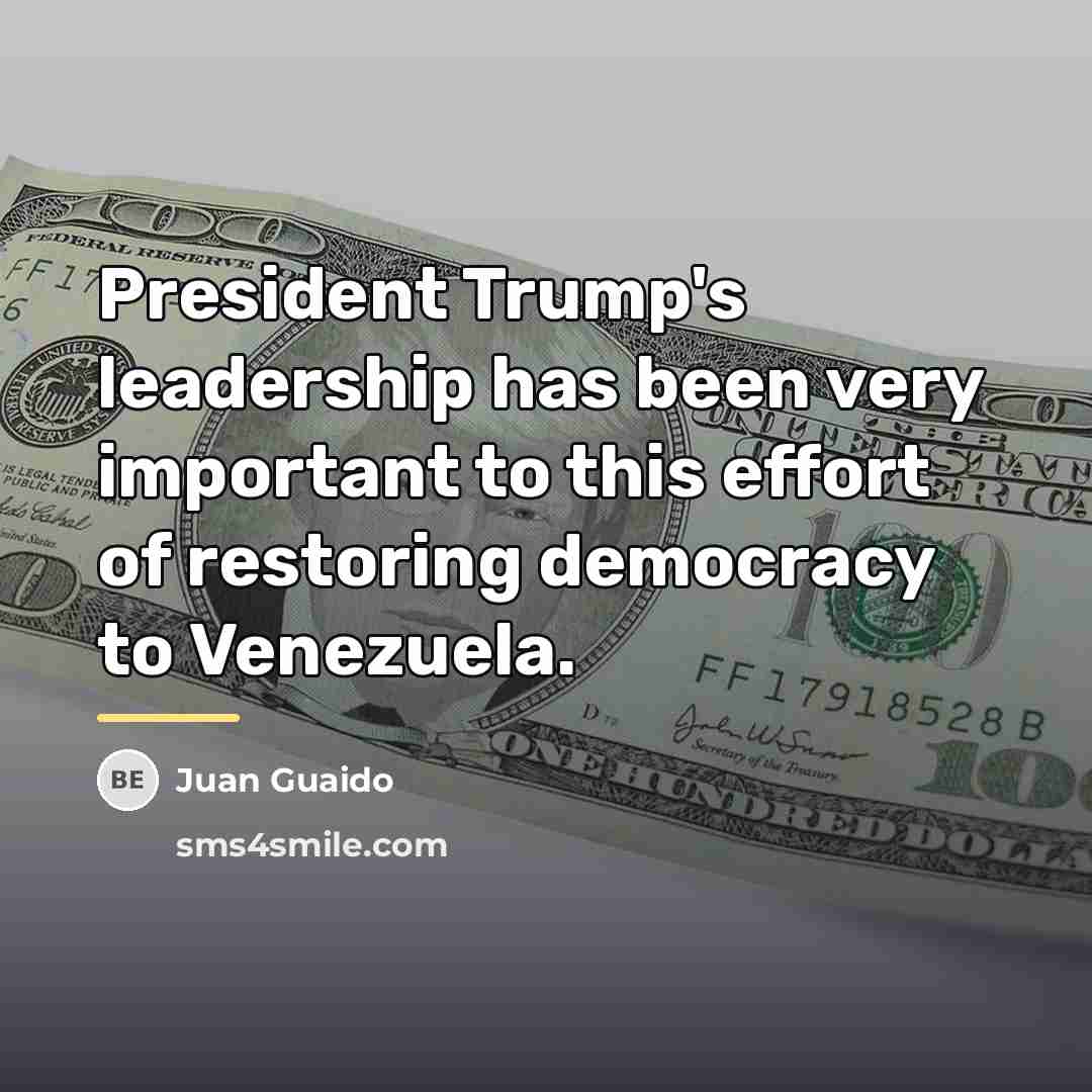 “President Trump's leadership has been very important to this effort…” quote by Juan Guaido