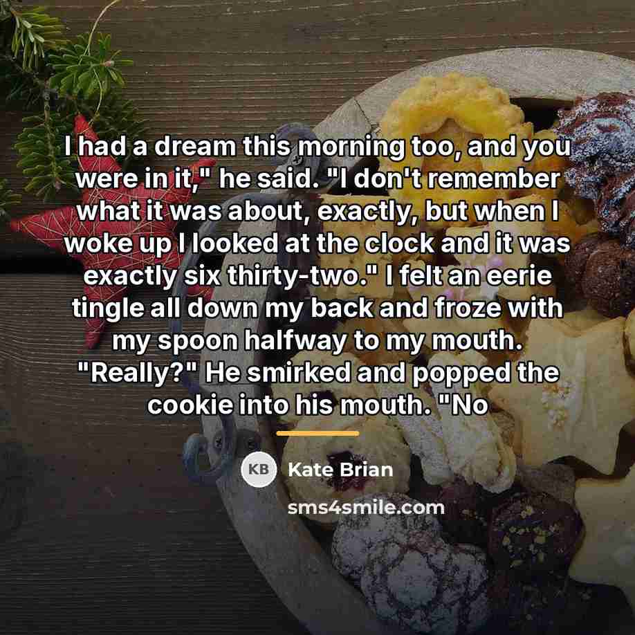 “I had a dream this morning too, and you were…” quote by Kate Brian