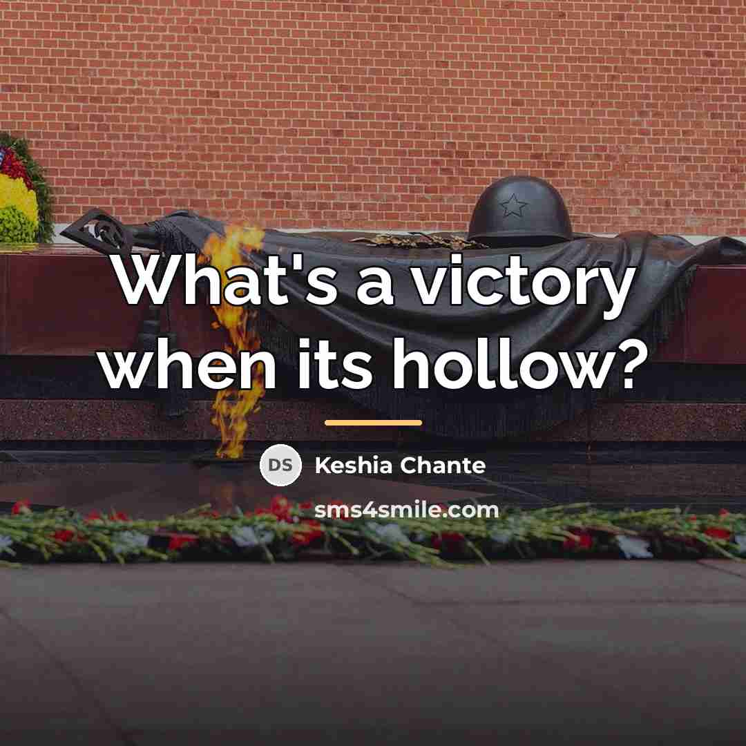 “What's a victory when its hollow?…” quote by Keshia Chante