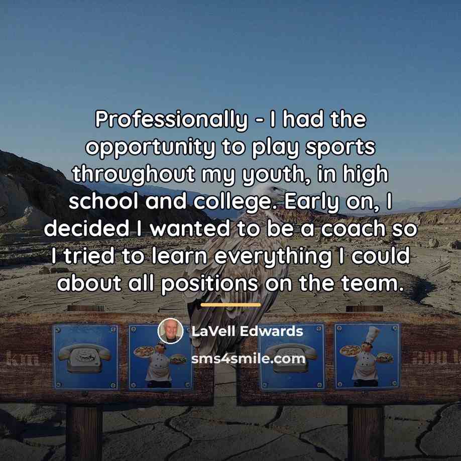 “Professionally - I had the opportunity to play sports throughout…” quote by LaVell Edwards